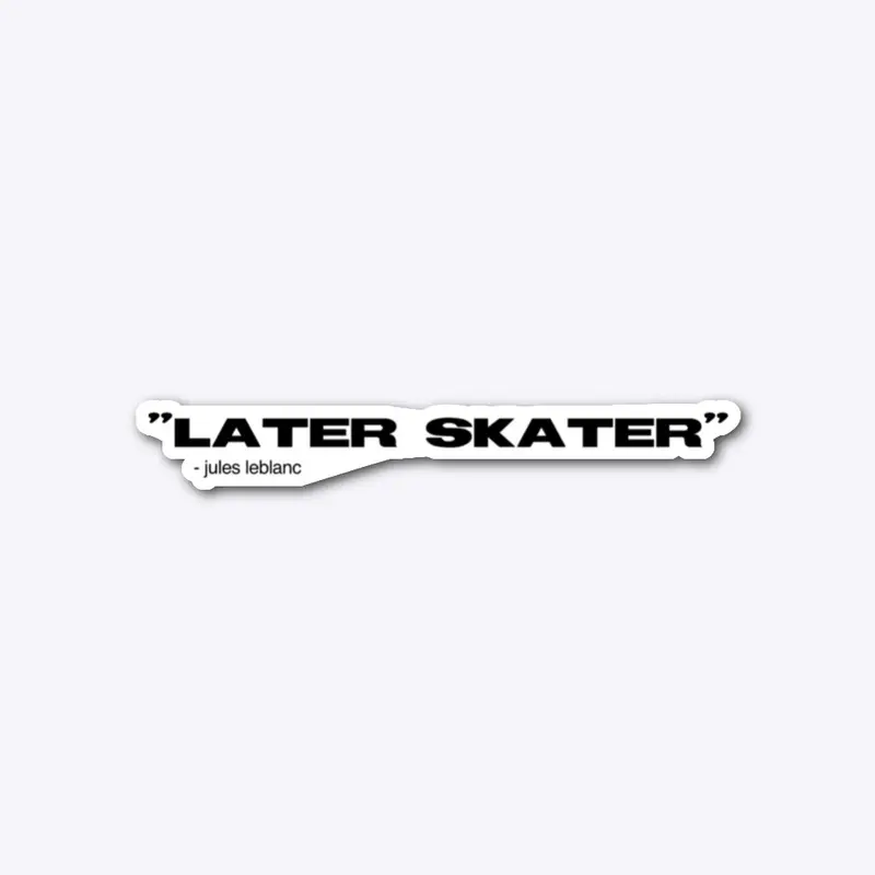 "Later Skater"